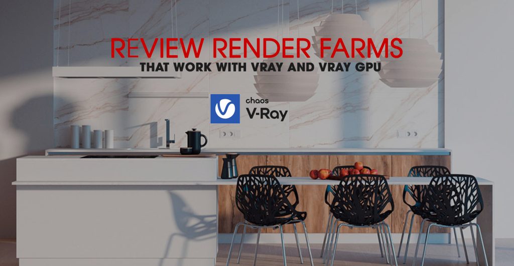 Review Render Farms That Work With V Ray And V Ray GPU Review Render Farm